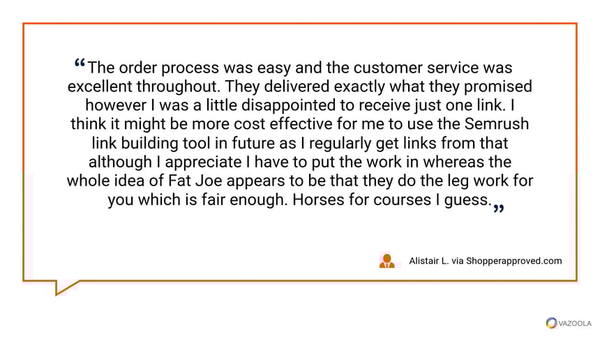 Fat Joe testimonial—client praises easy order process and strong support but questions cost-effectiveness versus SEMrush for more links.