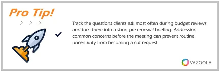 pro-tip-track-the-questions-clients-ask-most-often-during-budget-reviews-and-turn-them-into-a-short-pre-renewal-briefing-vazoola