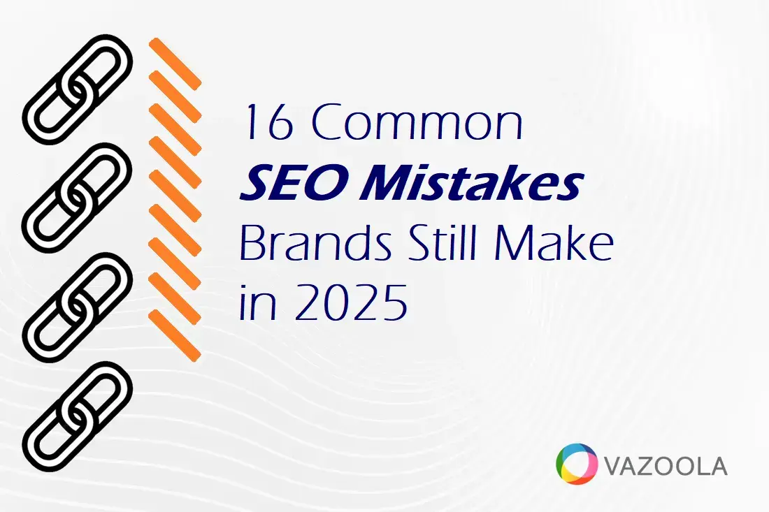 16 Common SEO Mistakes Brands Still Make in 2025