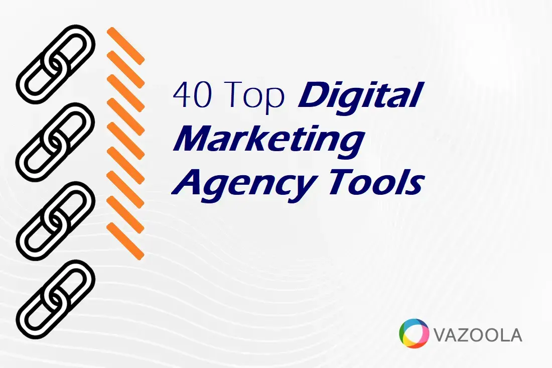 40 Top Digital Marketing Agency Tools