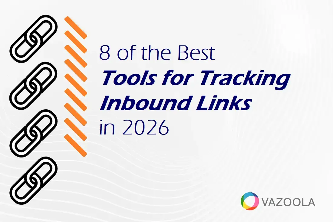 8 of the Best Tools for Tracking Inbound Links in 2026