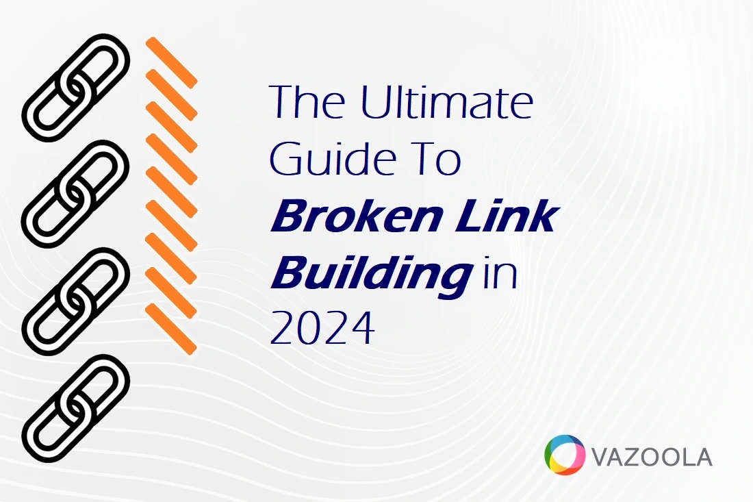 The Ultimate Guide To Broken Link Building in 2024