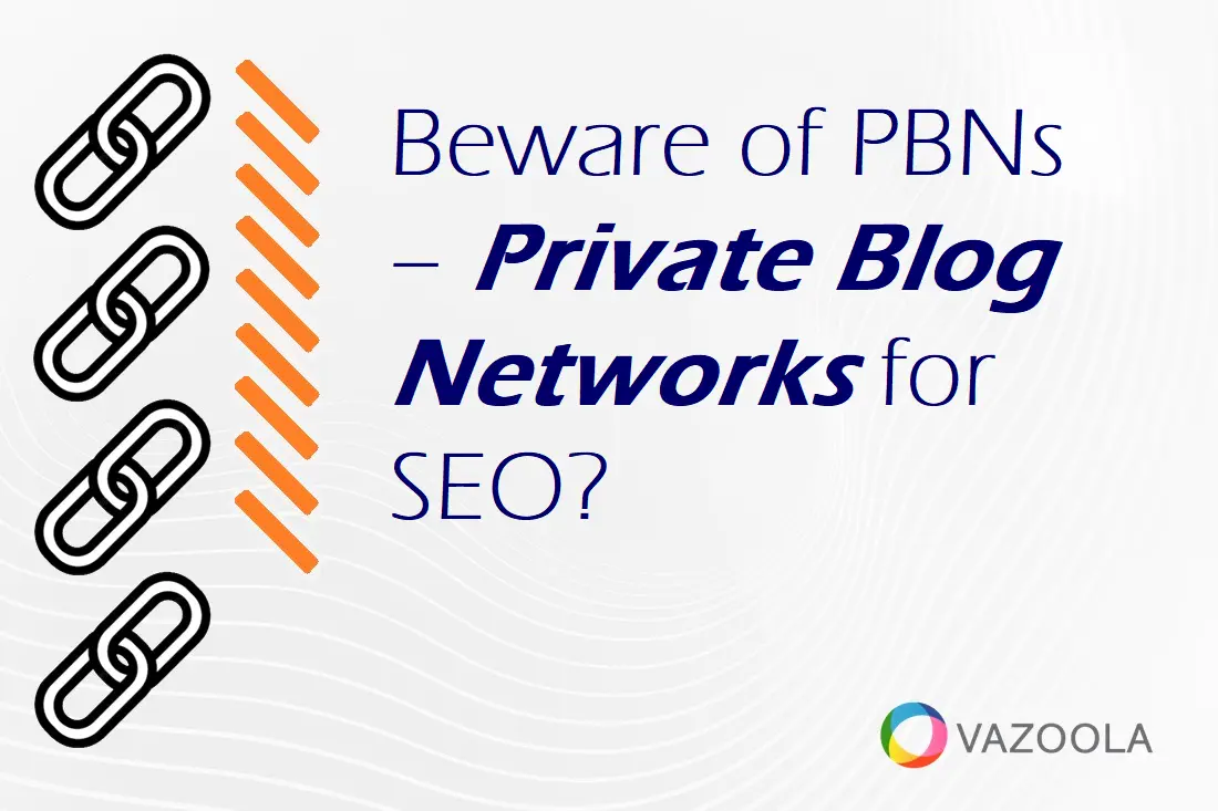 Beware of PBNs – Private Blog Networks for SEO?