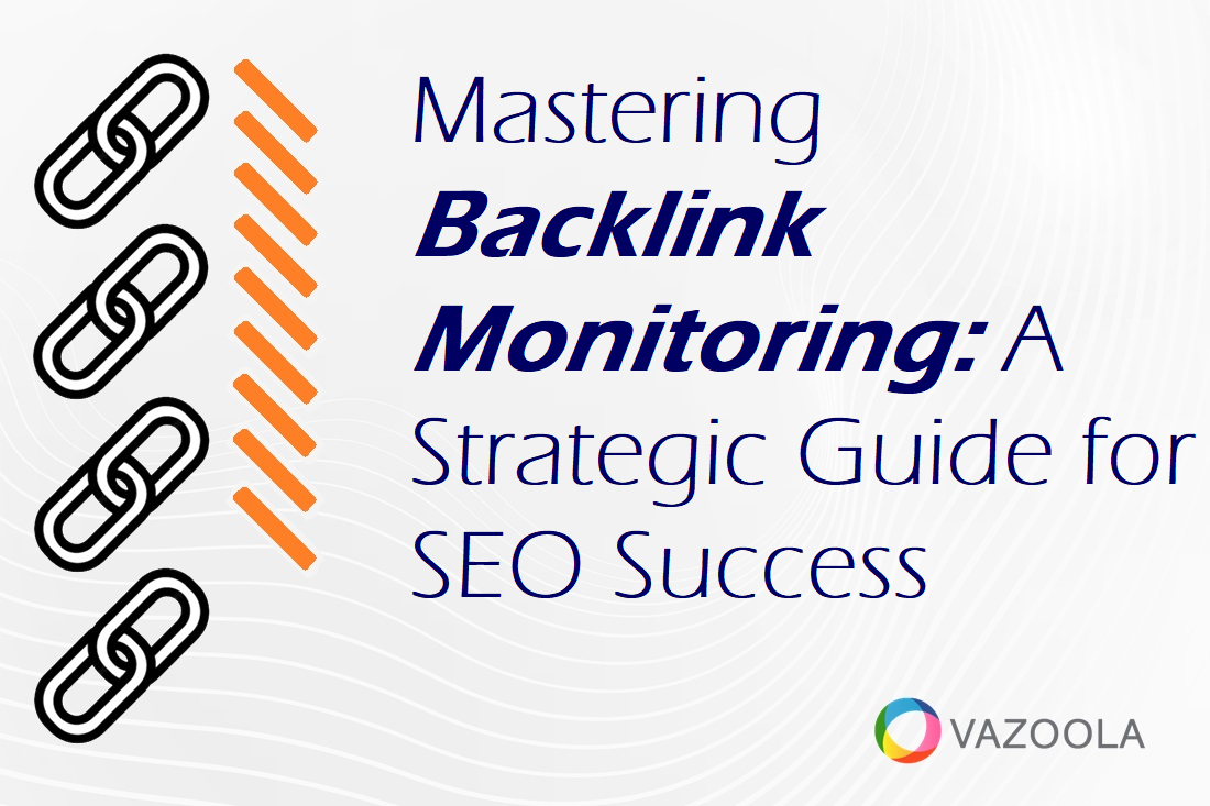 Mastering Backlink Monitoring: A Strategic Guide for SEO Success