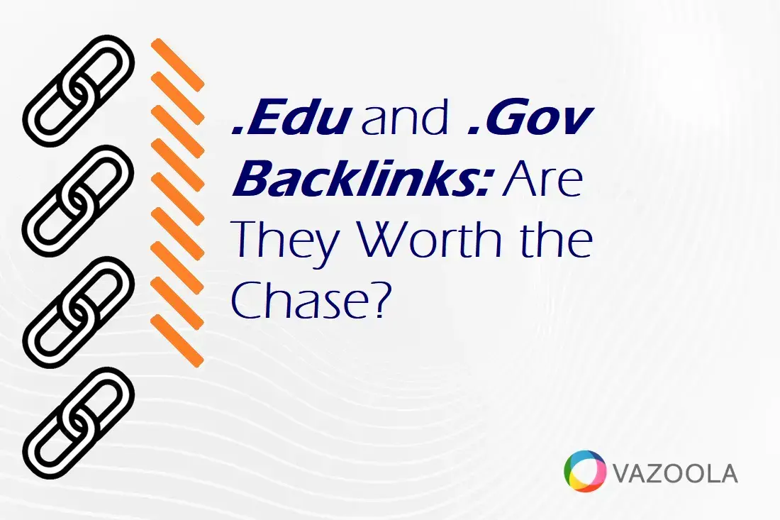 .Edu and .Gov Backlinks: Are They Worth the Chase? Let’s Be Honest
