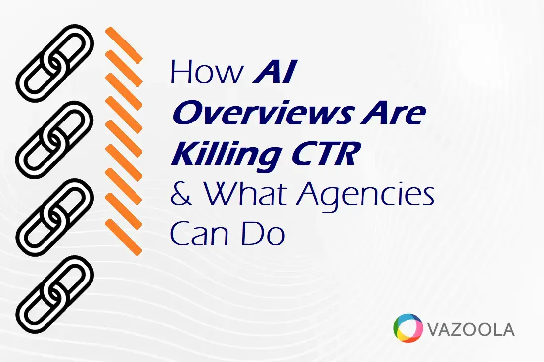 Beyond the Blue Link: Why AI Overviews Are Reshaping CTR and What Agencies Must Do Next