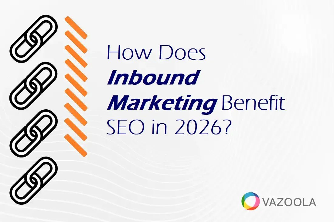 How Does Inbound Marketing Benefit SEO in 2026?