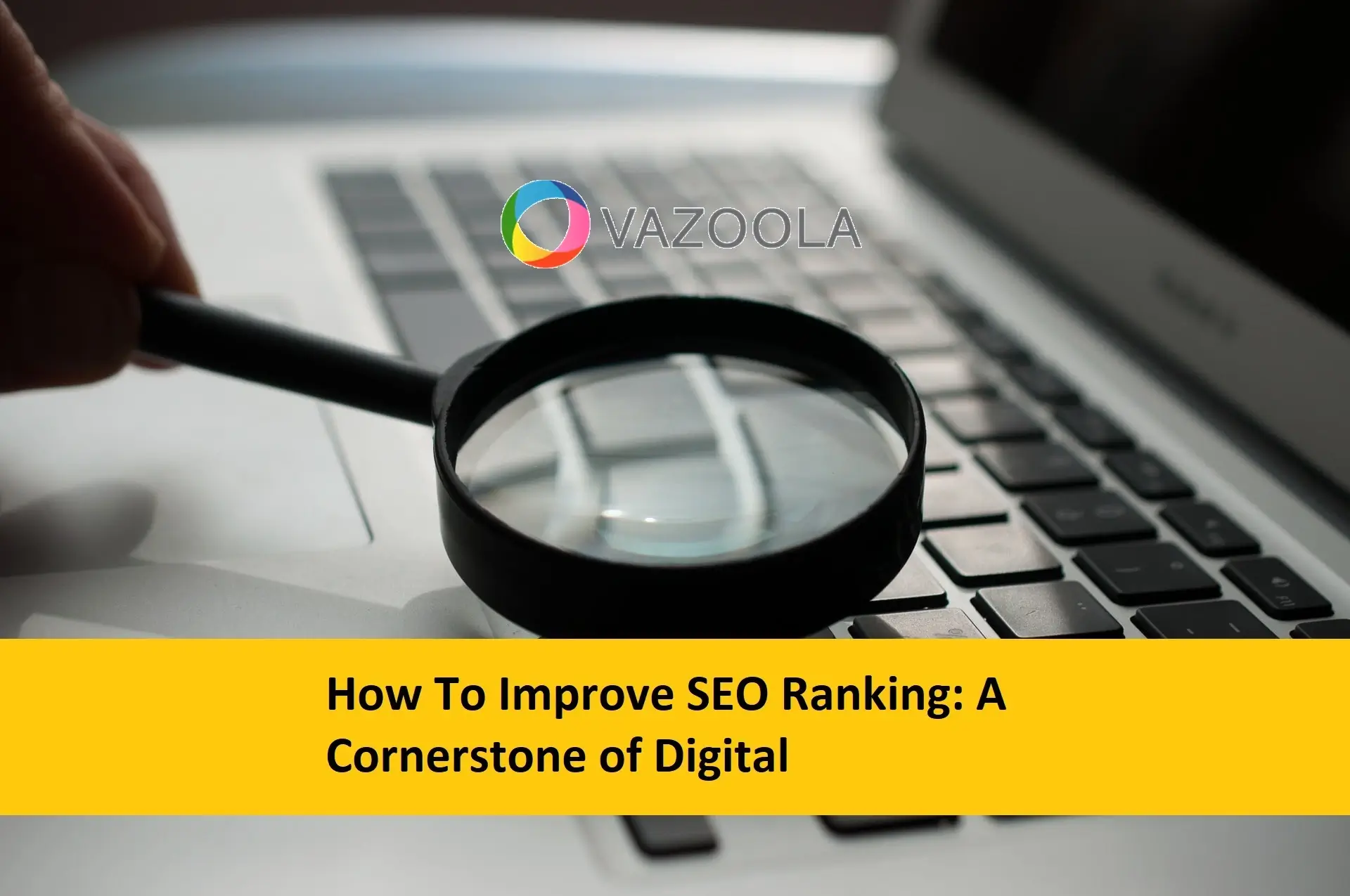 How To Improve SEO Ranking: A Cornerstone of Digital Marketing