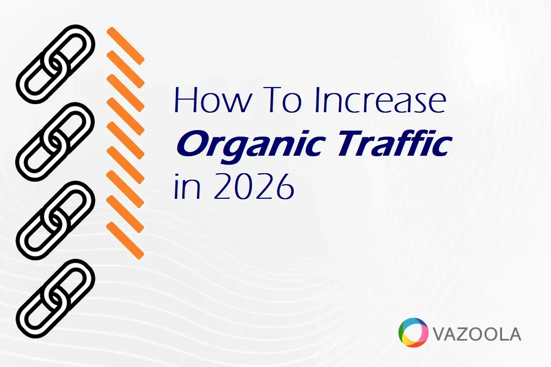 How To Increase Organic Traffic in 2026
