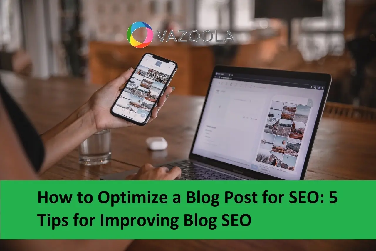 How To Optimize A Blog Post For SEO: 5 Tips for Improving Blog SEO
