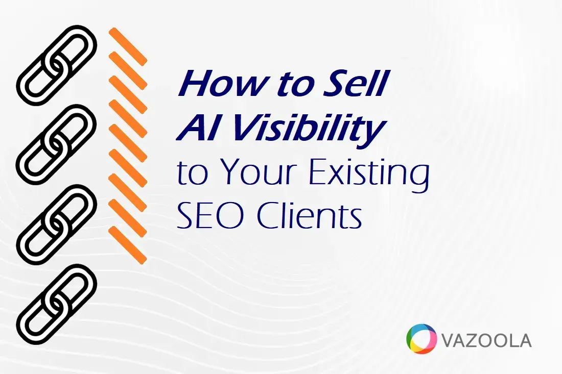 How to Sell AI Visibility to Your Existing SEO Clients