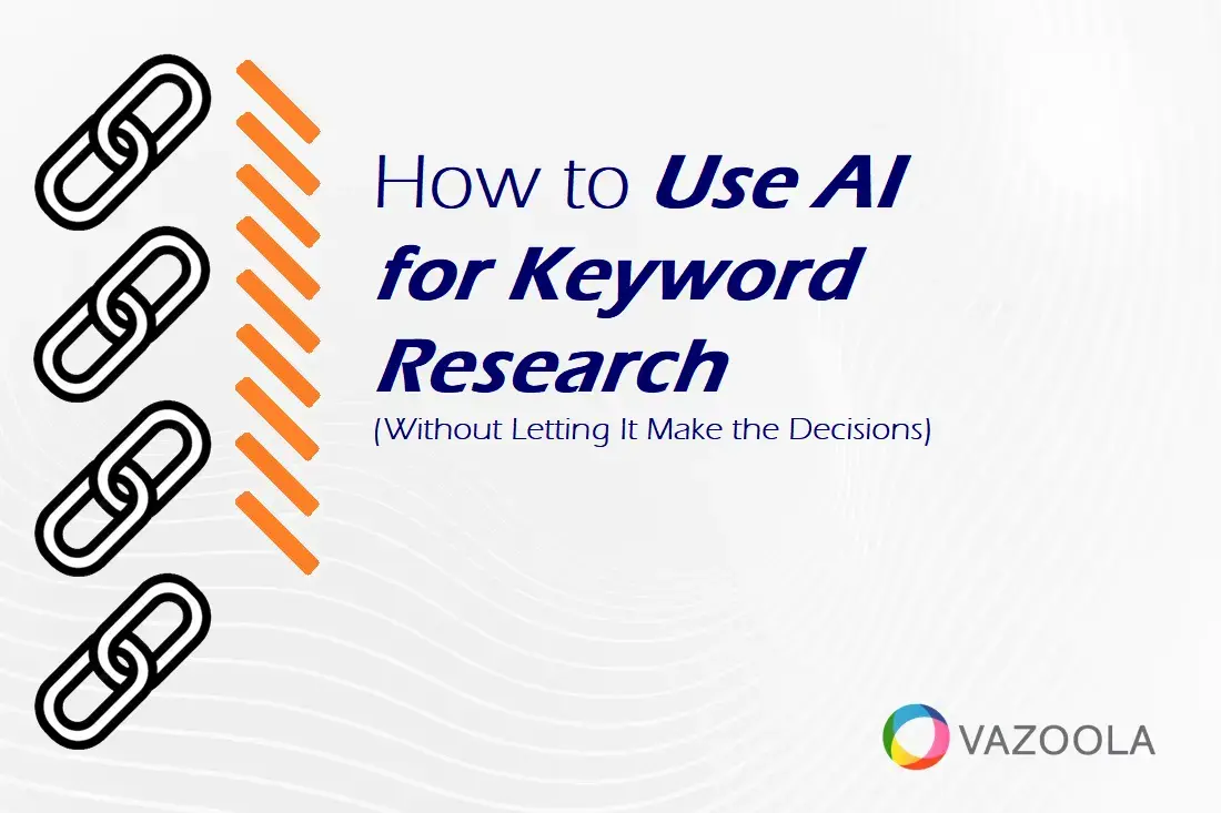 How to Use AI for Keyword Research (Without Letting It Make the Decisions)