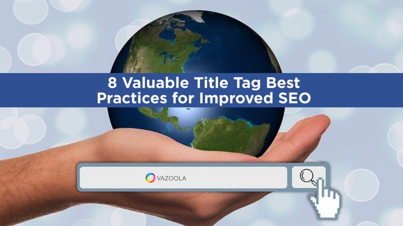 8 Valuable Title Tag Best Practices for Improved SEO