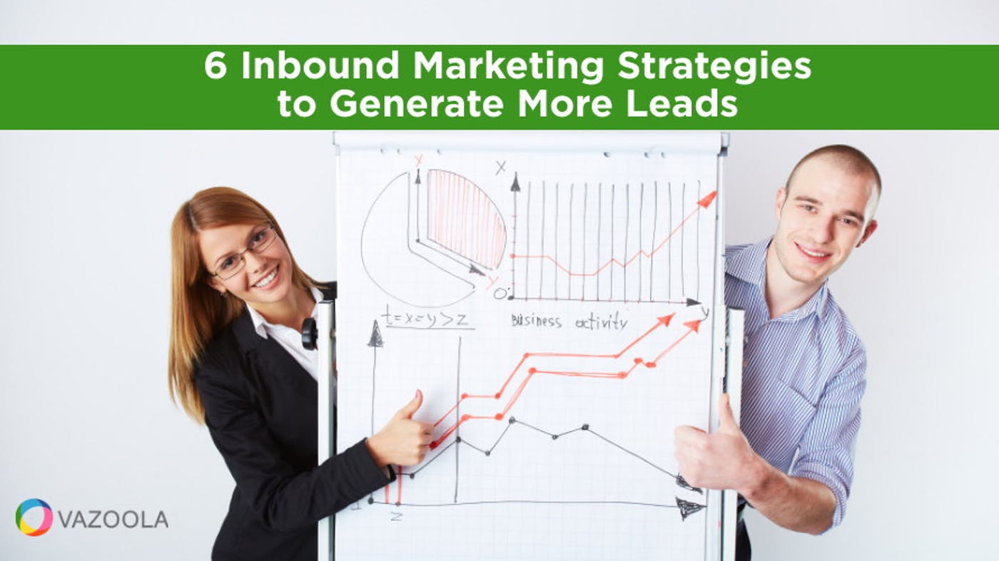 6 Inbound Marketing Strategies to Generate More Leads