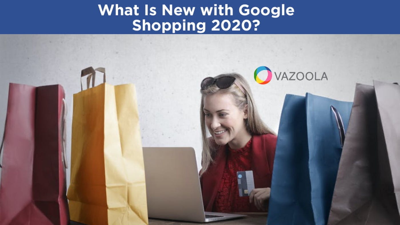 What Is New with Google Shopping 2020?