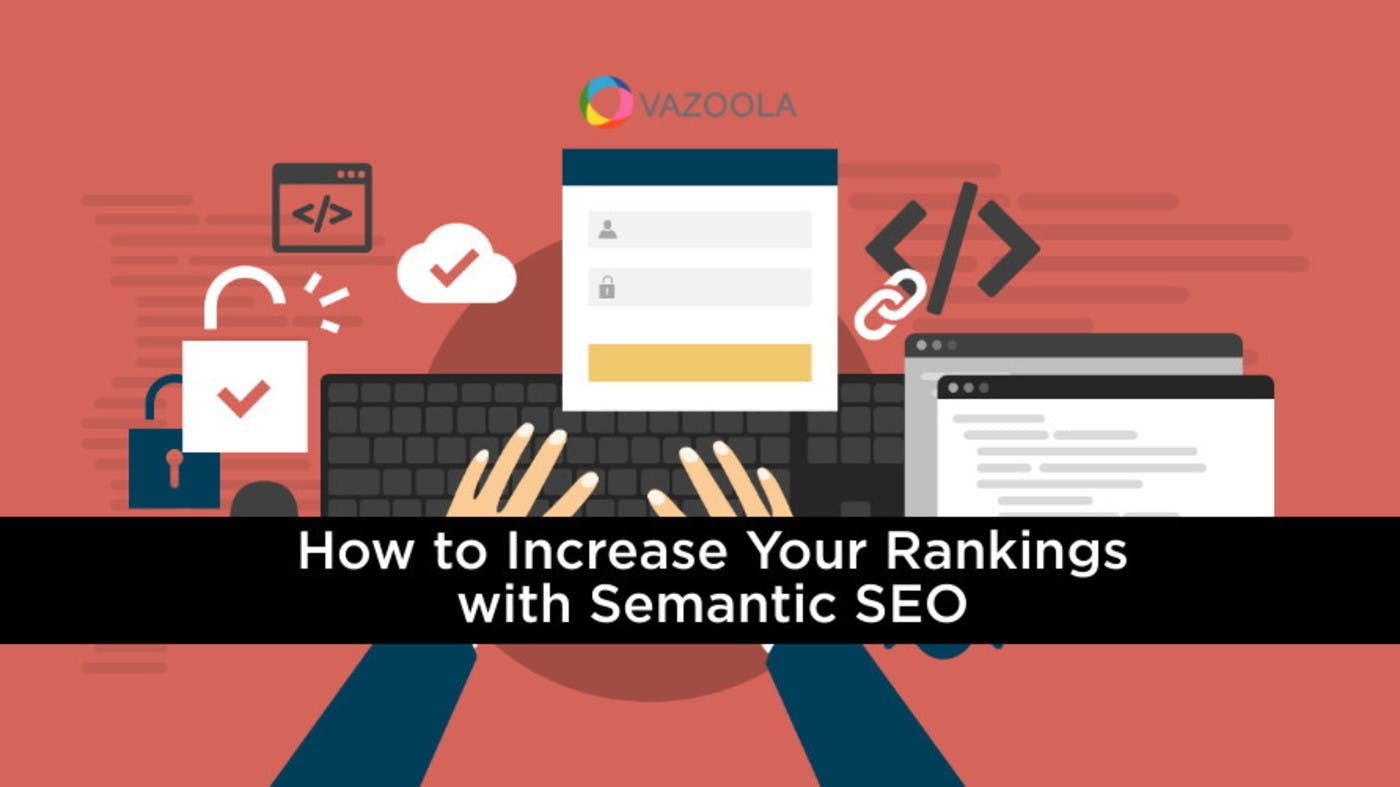 Leveraging Semantic SEO Strategies for Effective, Discoverable Content