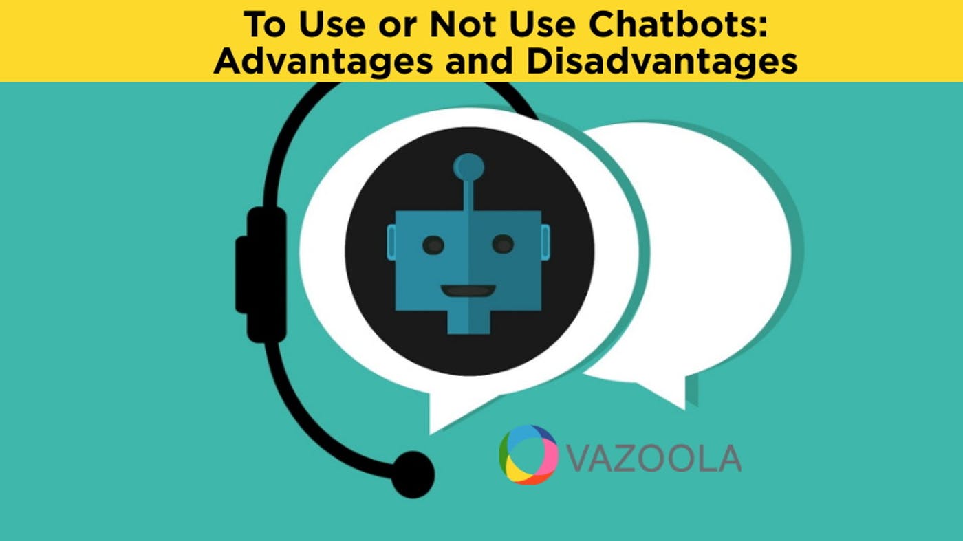 To Use or Not Use Chatbots: Advantages and Disadvantages