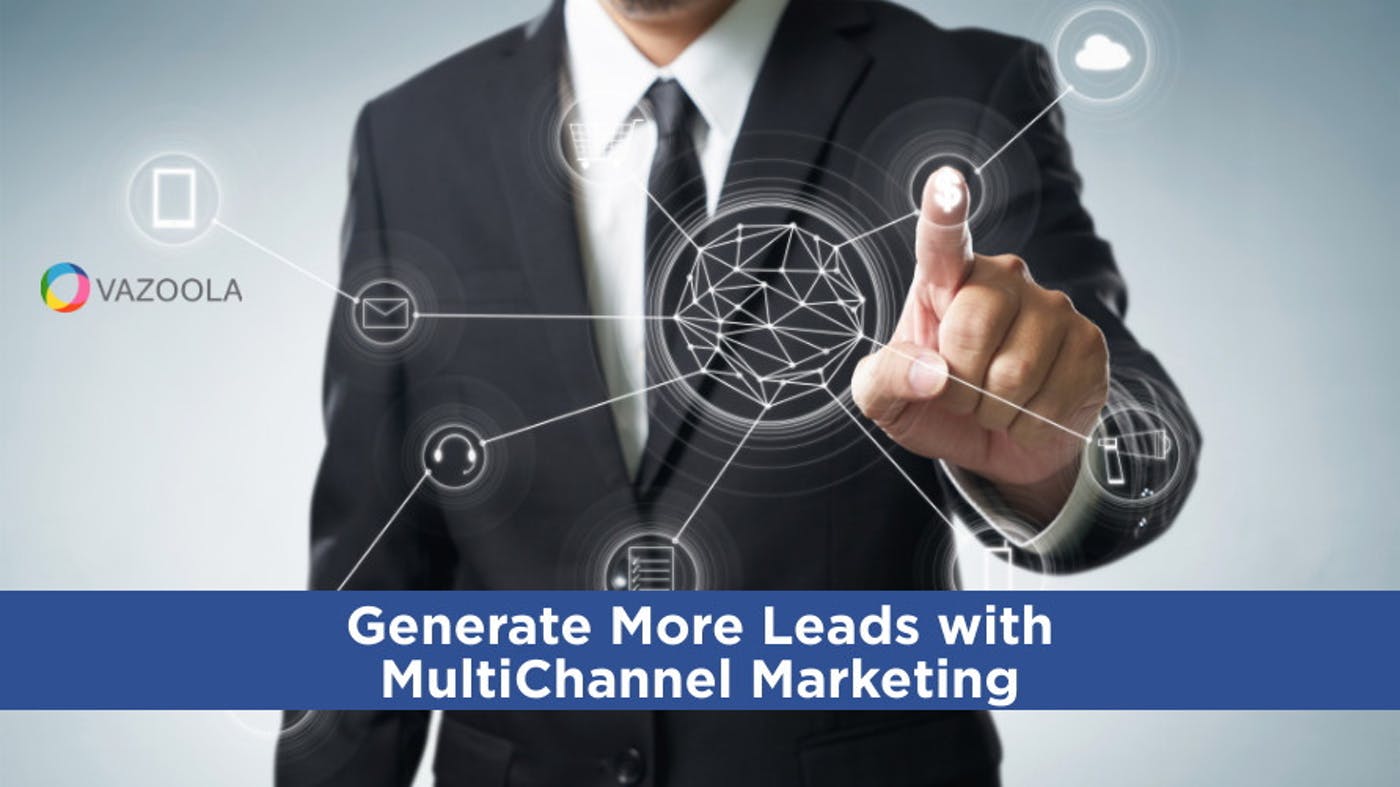 Generate More Leads with MultiChannel Marketing