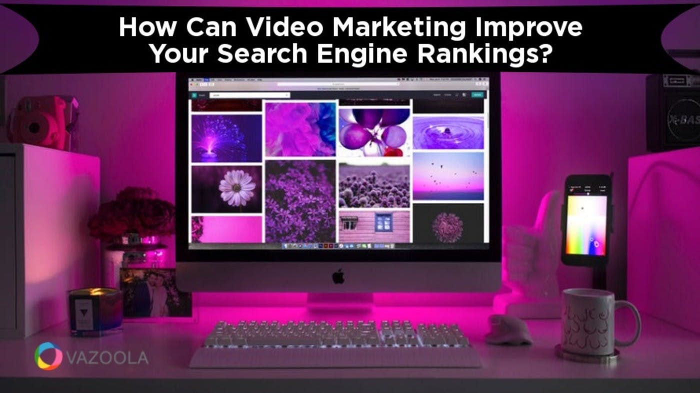 How Can Video Marketing Improve Your Search Engine Rankings?