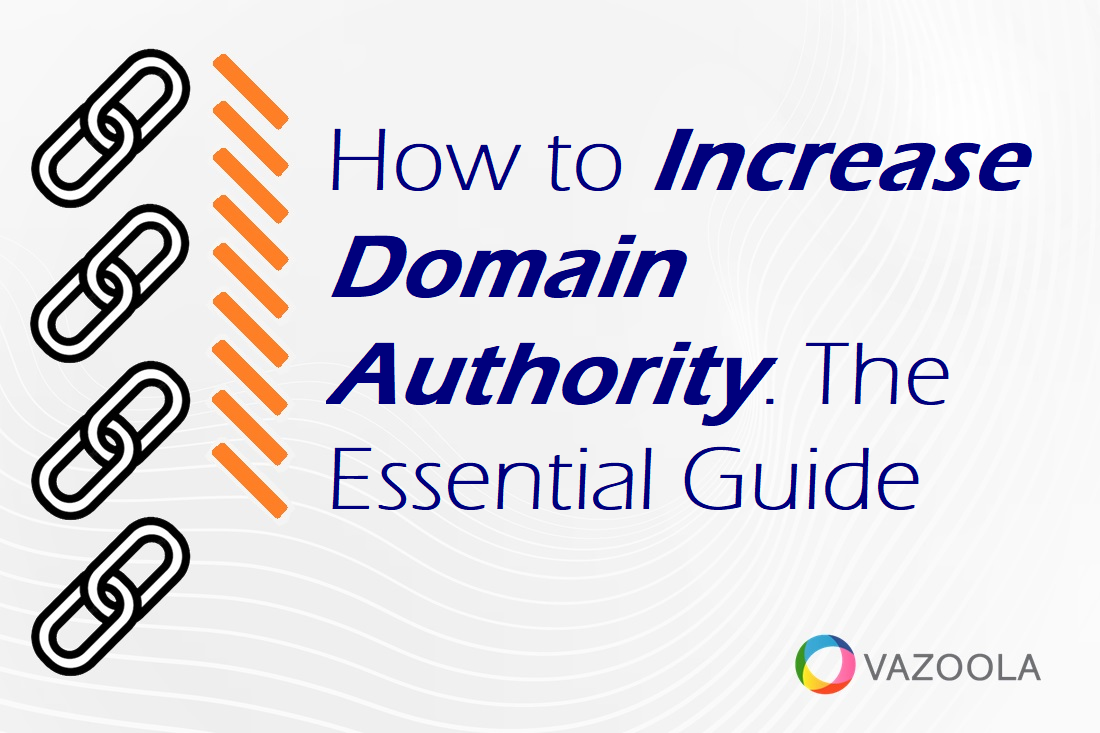 How to Increase Domain Authority: The Essential Guide