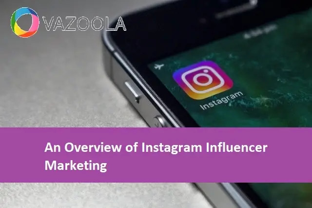 An Overview of Instagram Influencer Marketing