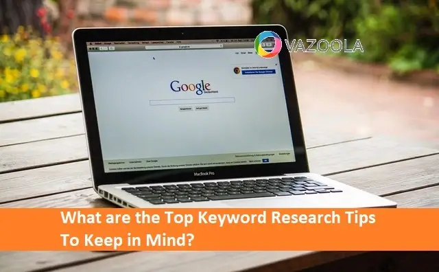 What are the Top Keyword Research Tips To Keep in Mind?