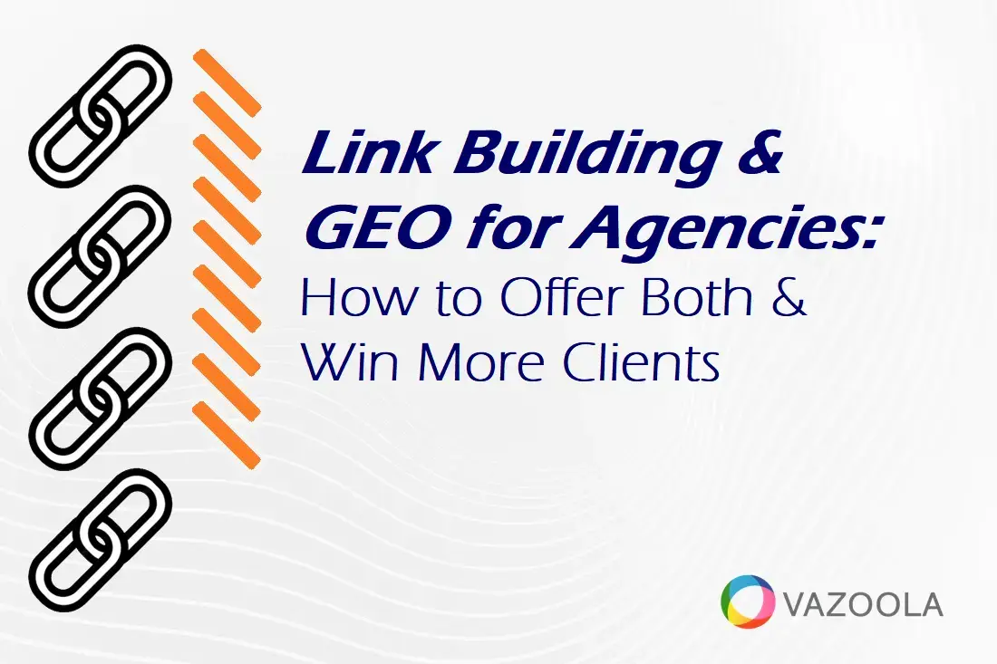 Link Building and GEO for Agencies: How to Offer Both and Win More Clients