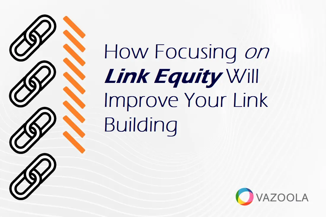 How Focusing on Link Equity Will Improve Your Link Building