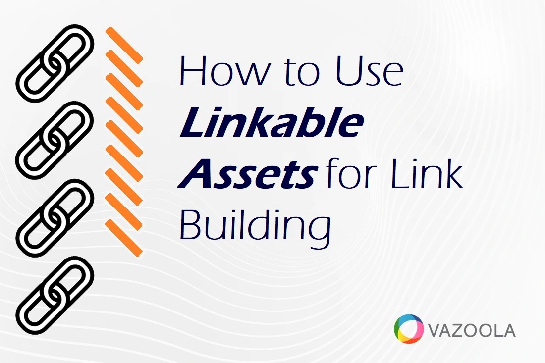 How to Use Linkable Assets for Link Building