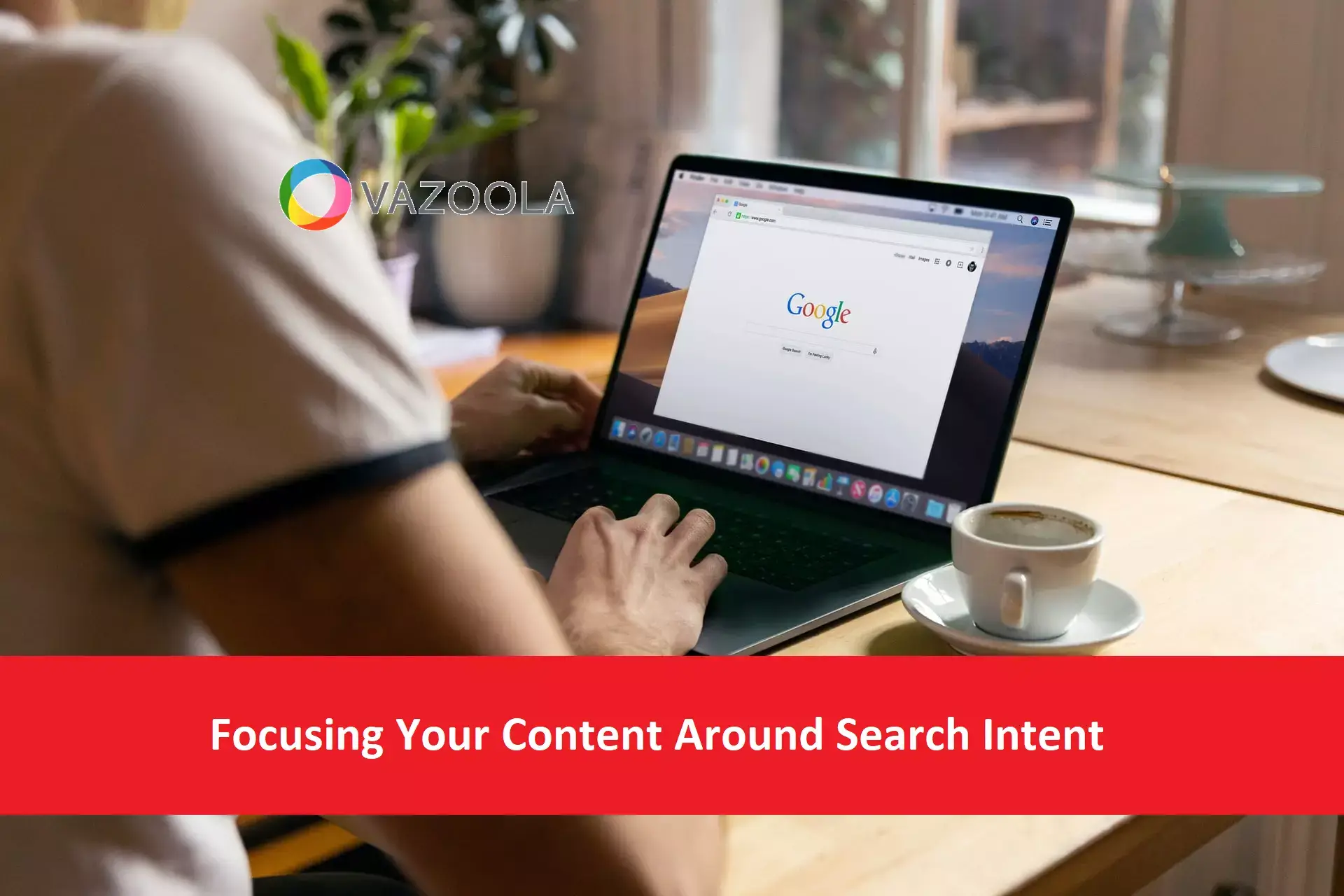 Focusing Your Content Around Search Intent
