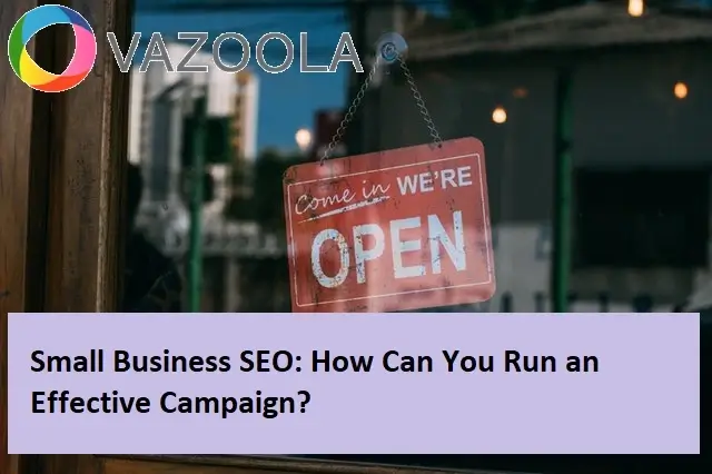 Small Business SEO: How Can You Run an Effective Campaign?