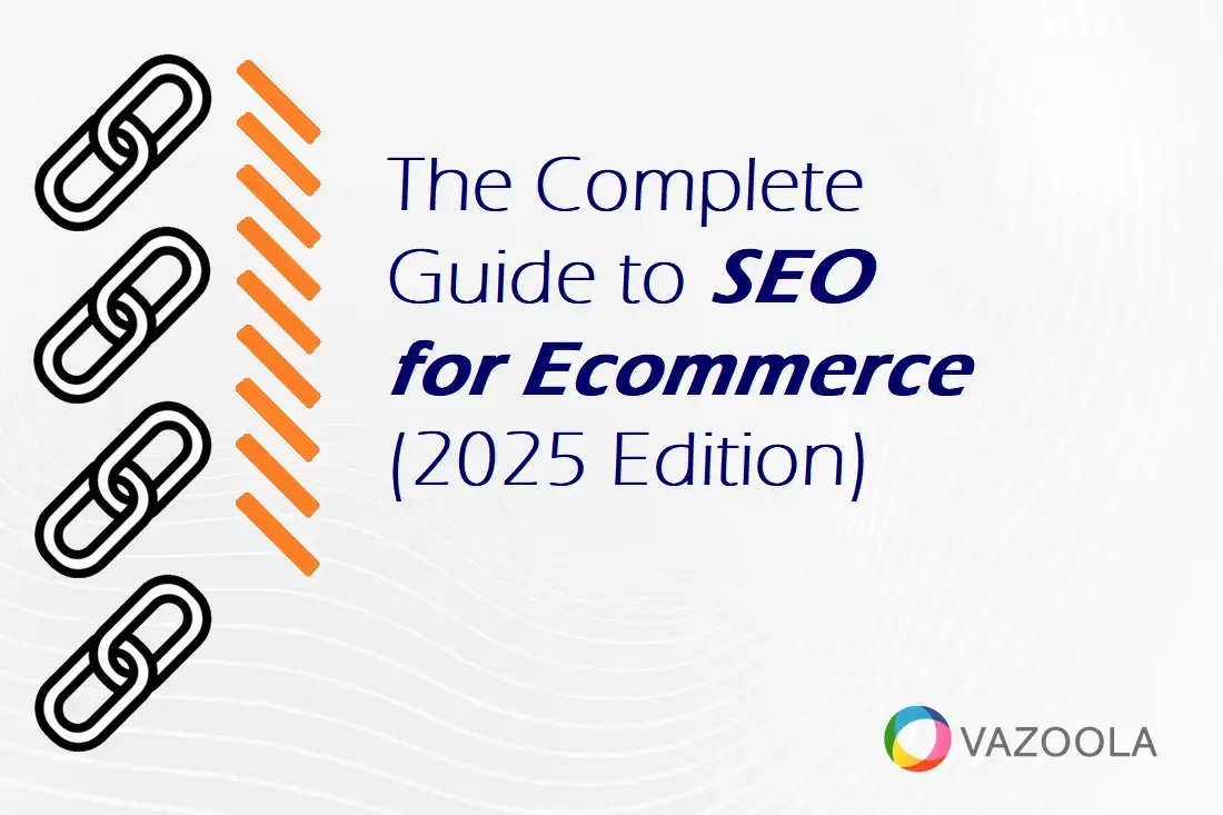 The Complete Guide to SEO for Ecommerce (2025 Edition)