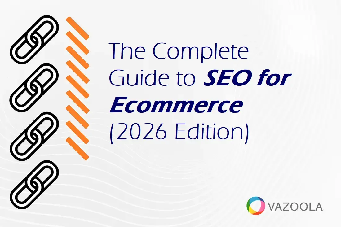 The Complete Guide to SEO for Ecommerce (2026 Edition)