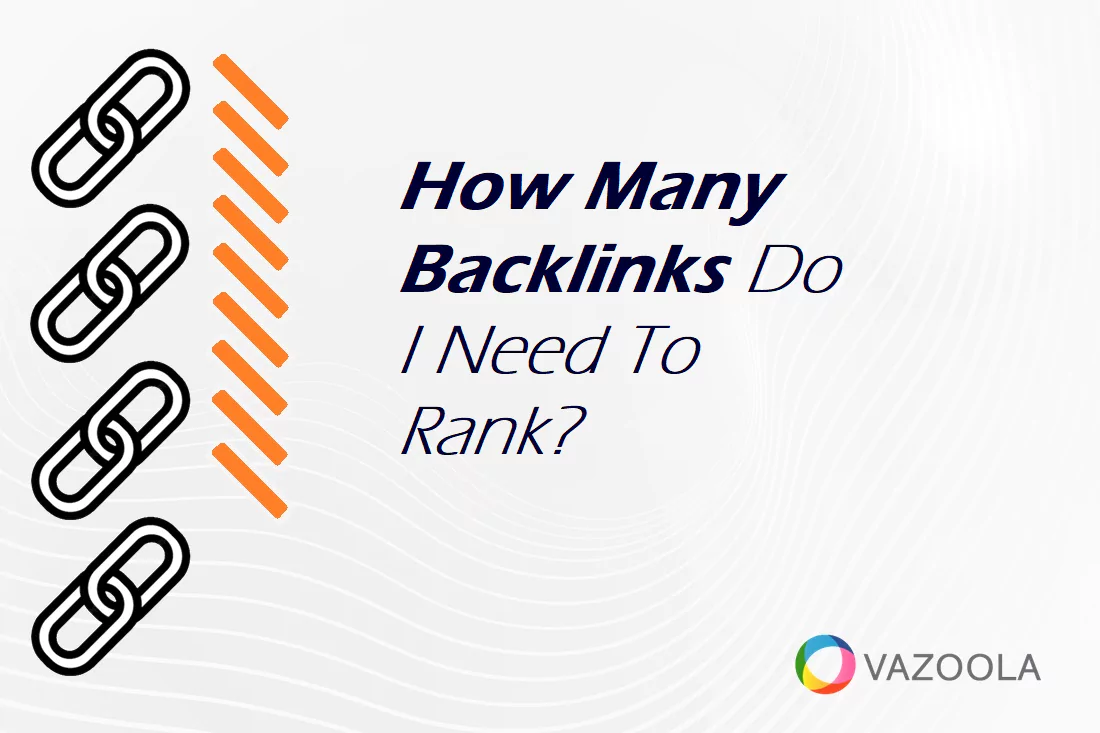 How Many Backlinks Do I Need To Rank?