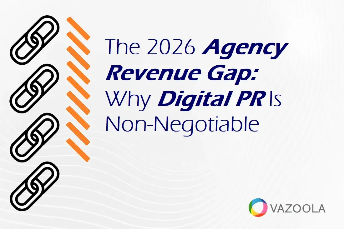 The 2026 Agency Revenue Gap: Why Digital PR Is Non-Negotiable